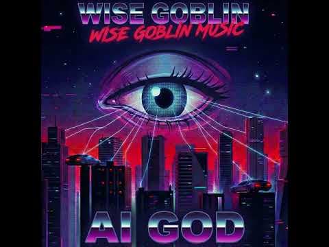 Wise Goblin - AI God (Full Album 2026)