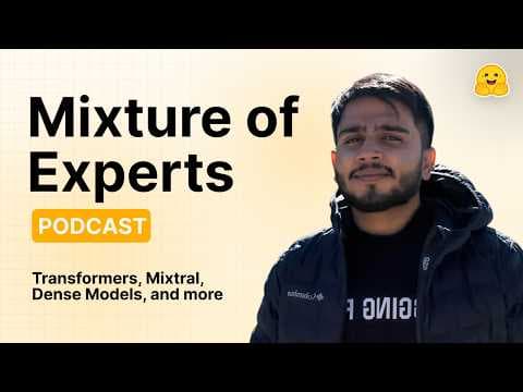 Intro to Mixture of Experts | Aritra Roy Gosthipaty | HF Podcast #2